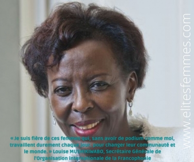 « Je suis fière de ces femmes qui, sans avoir de podium comme moi, travaillent durement chaque jour, pour changer leur communauté et le monde. » Louise MUSHIKIWABO, Secrétaire Générale de l&#039;Organisation internationale de la Francophonie